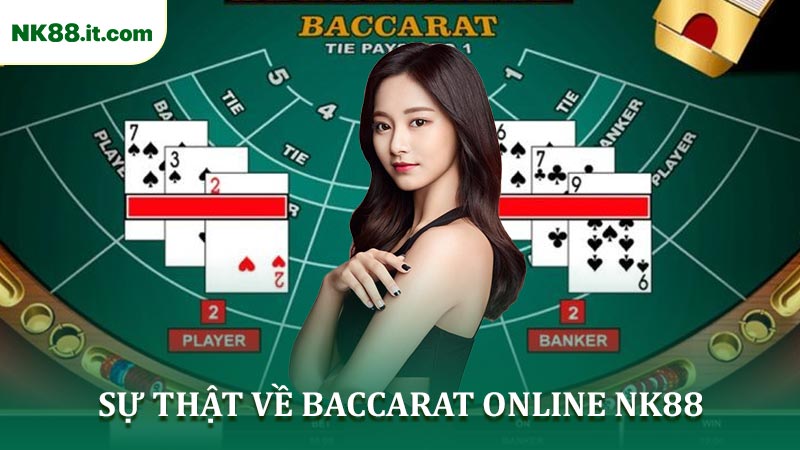 Sự Thật Về Baccarat Online NK88 Những Điều Cần Biết