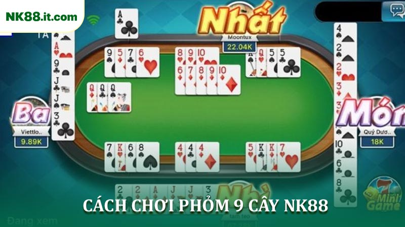 Cách Chơi Phỏm 9 Cây NK88 Chi Tiết Từ A đến Z