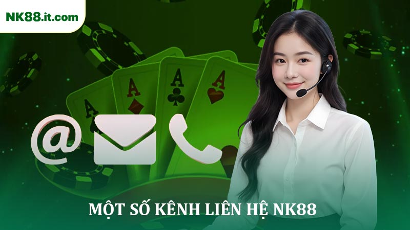 Một Số Kênh Liên Hệ NK88 Chính Bạn Cần Nhớ
