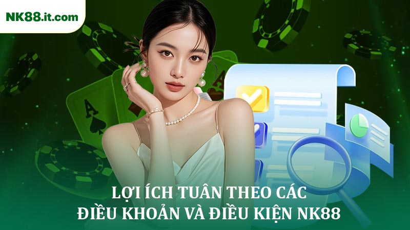 Những Lợi Ích Khi Tuân Thủ Điều Khoản Và Điều Kiện NK88