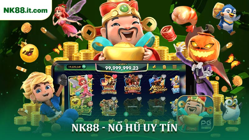Top 5 Game Nổ Hũ Uy Tín Nổi Bật Nhất Tại NK88