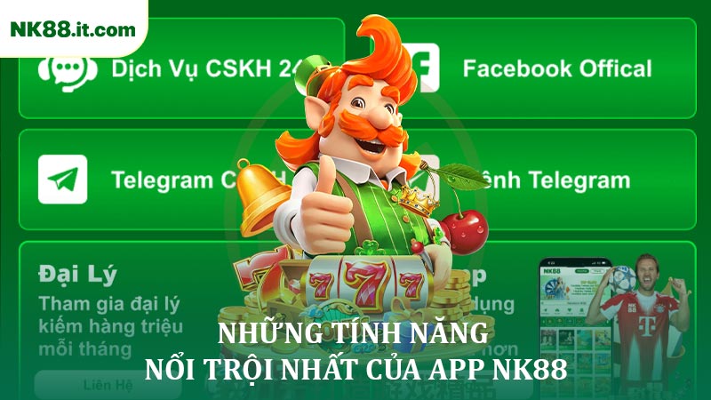 Những Tính năng Nổi trội Nhất Của App NK88