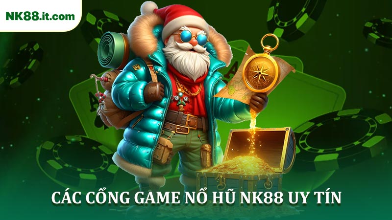 Khám Phá Các Cổng Game Nổ Hũ NK88 Uy Tín