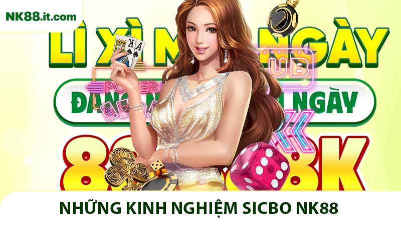 Kinh Nghiệm Sicbo NK88 Giúp Tối Ưu Cơ Hội Thắng