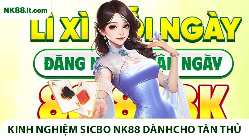 Kinh nghiệm Sicbo NK88 dành cho người mới
