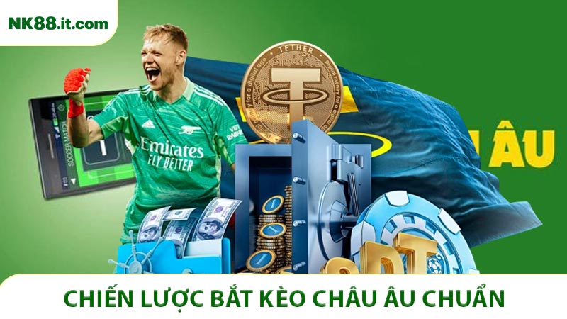 Chiến lược bắt kèo châu Âu luôn thắng giúp tân binh