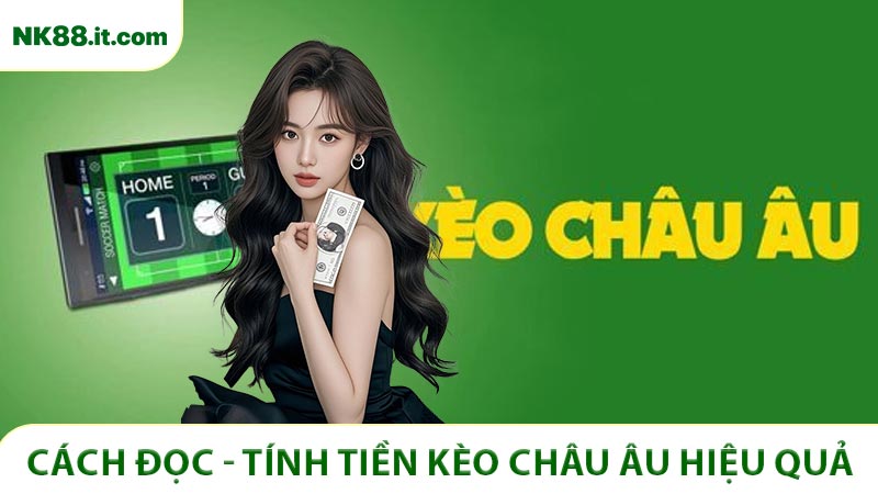Cách đọc & tính tiền kèo châu Âu hiệu quả